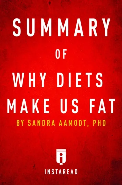 Summary of Why Diets Make Us Fat