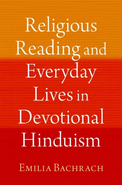 Religious Reading and Everyday Lives in Devotional Hinduism