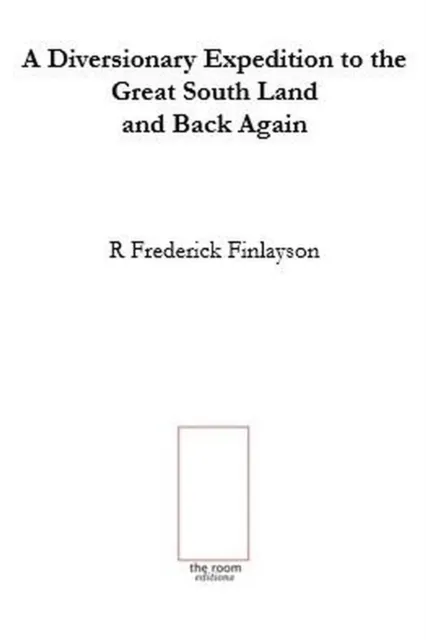 Diversionary Expedition to the Great South Land and Back Again