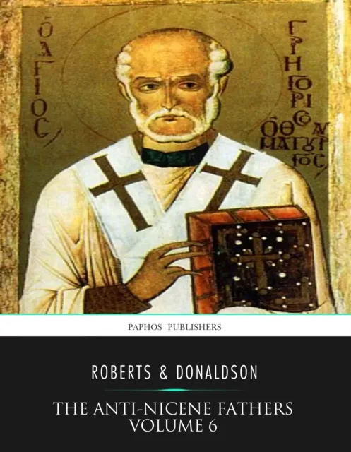 Anti-Nicene Fathers Volume 6