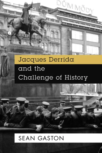 Jacques Derrida and the Challenge of History