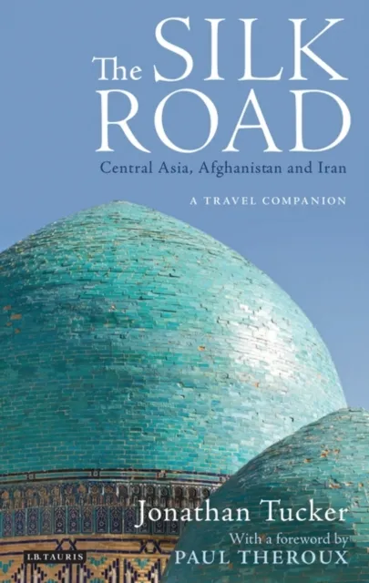 Silk Road: Central Asia, Afghanistan and Iran