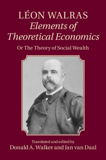 Leon Walras: Elements of Theoretical Economics