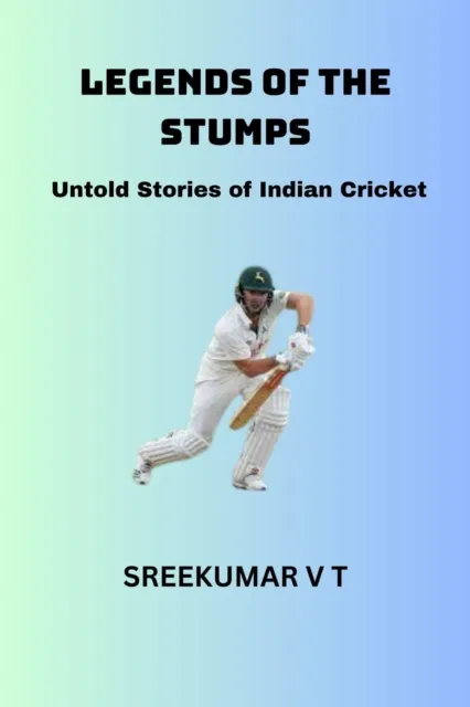 Legends of the Stumps: Untold Stories of Indian Cricket