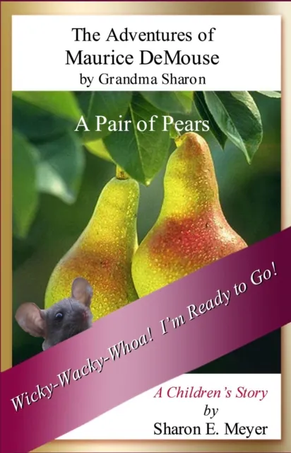 Adventures of Maurice DeMouse by Grandma Sharon, A Pair of Pears