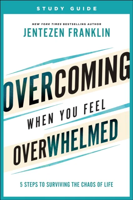 Overcoming When You Feel Overwhelmed Study Guide