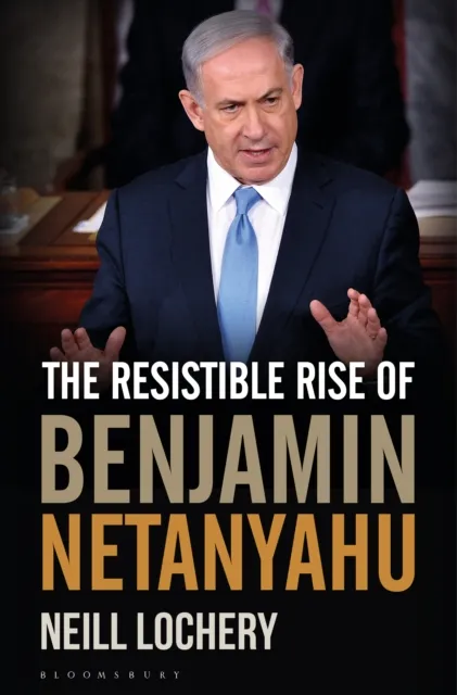 Resistible Rise of Benjamin Netanyahu