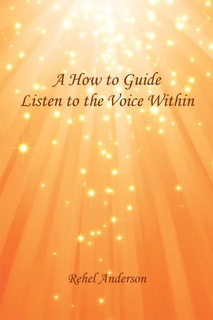 How to Guide                         Listen to the Voice Within