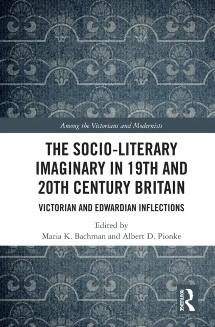 Socio-Literary Imaginary in 19th and 20th Century Britain