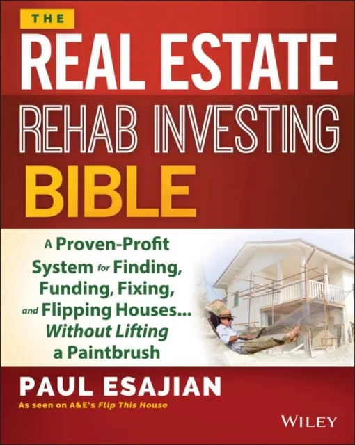 Real Estate Rehab Investing Bible