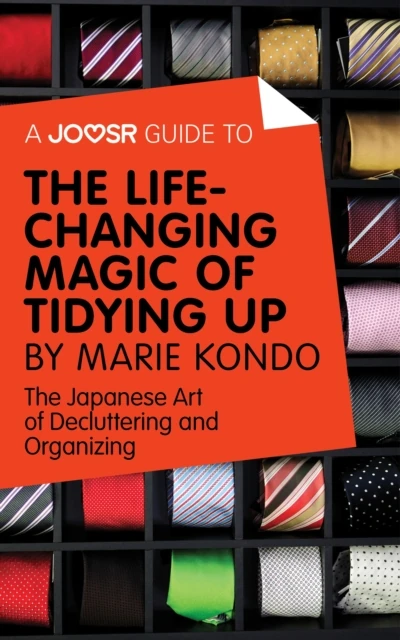 Joosr Guide to... The Life-Changing Magic of Tidying Up by Marie Kondo