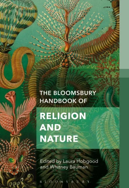 Bloomsbury Handbook of Religion and Nature