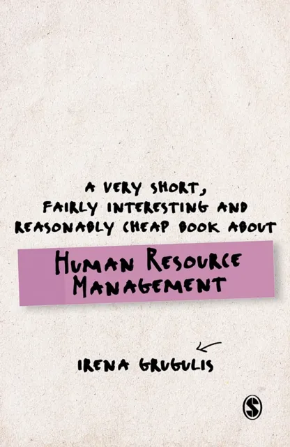 Very Short, Fairly Interesting and Reasonably Cheap Book About Human Resource Management