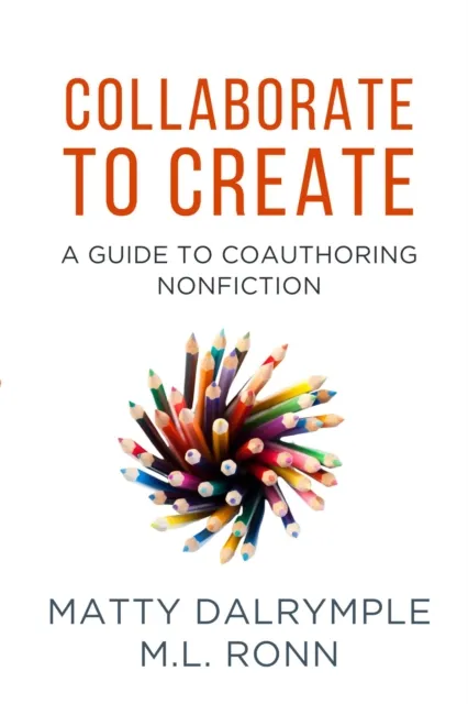Collaborate to Create: A Guide to Coauthoring Nonfiction