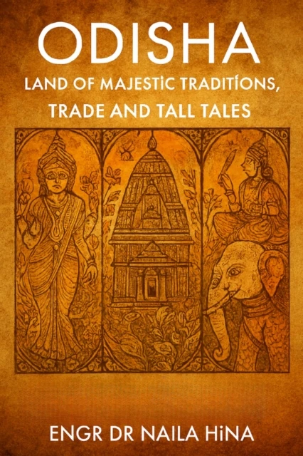 Odisha: Land of Majestic Traditions, Trade and Tall Tales