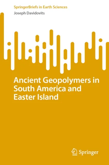 Ancient Geopolymers in South America and Easter Island