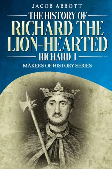 History of Richard the Lion-hearted (Richard I)