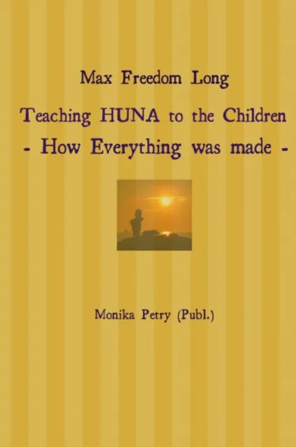 Max Freedom Long Teaching HUNA to the Children- How Everything was made -