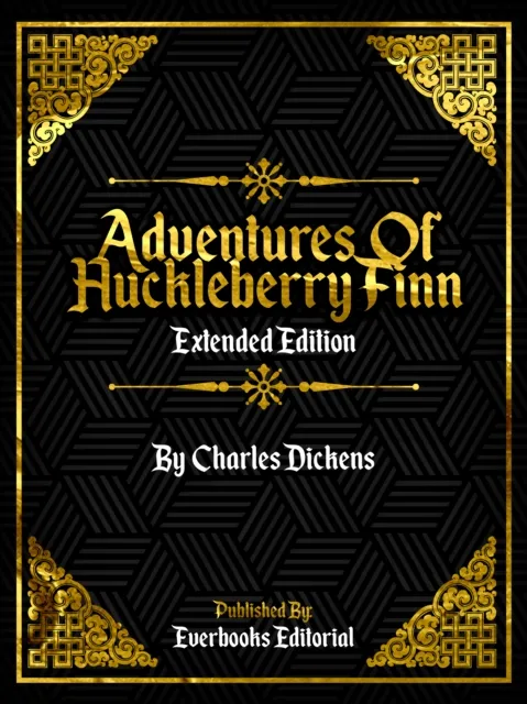 Adventures Of Huckleberry Finn (Extended Edition) - By Mark Twain
