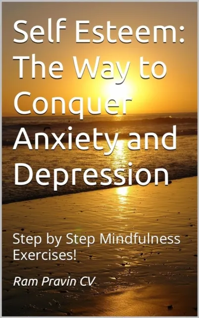 Self-Esteem: The Way to Conquer Anxiety and Depression