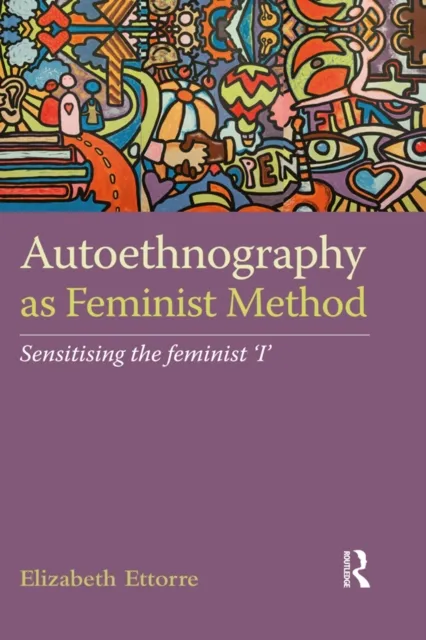 Autoethnography as Feminist Method