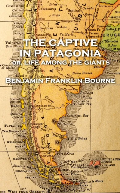 Captive in Patagonia by Benjamin Franklin Bourne