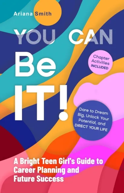 You Can Be It! A Bright Teen Girl's Guide to Career Planning and Future Success