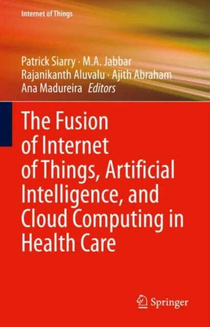 Fusion of Internet of Things, Artificial Intelligence, and Cloud Computing in Health Care