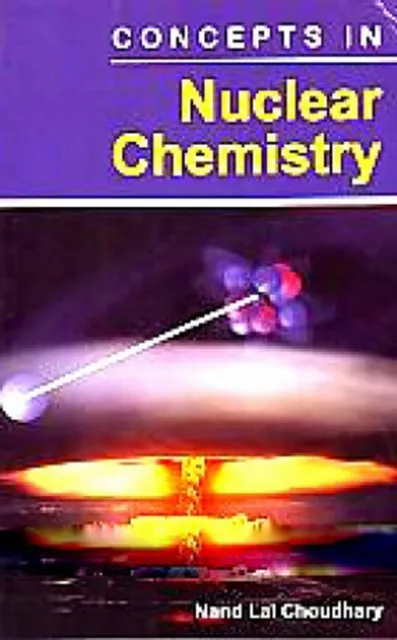 Concepts In Nuclear Chemistry