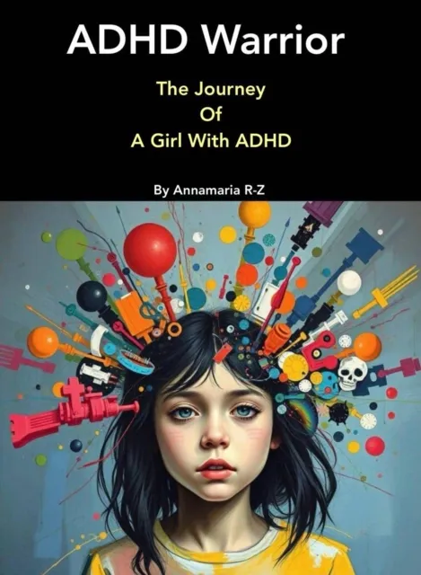 ADHD Warrior. The Journey Of A girl With ADHD