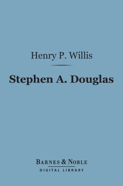 Stephen A. Douglas (Barnes & Noble Digital Library)
