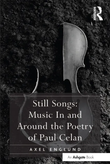 Still Songs: Music In and Around the Poetry of Paul Celan