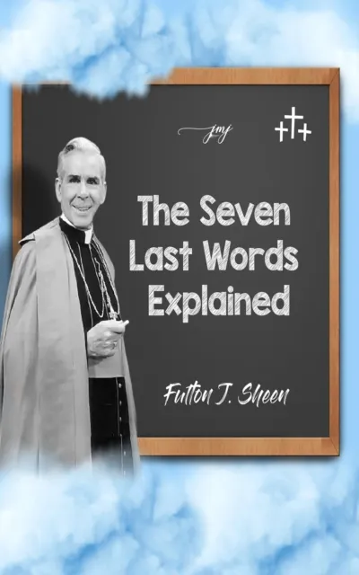 Seven Last Words Explained