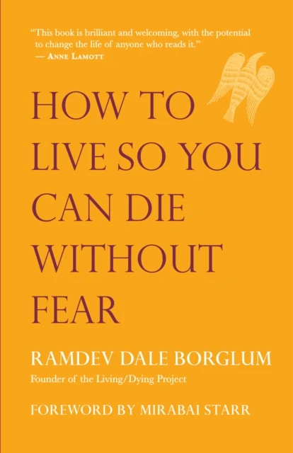 How to Live So You Can Die Without Fear