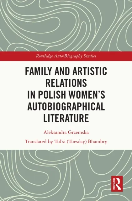 Family and Artistic Relations in Polish Women's Autobiographical Literature