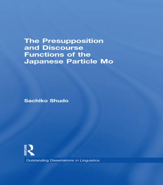 Presupposition and Discourse Functions of the Japanese Particle Mo