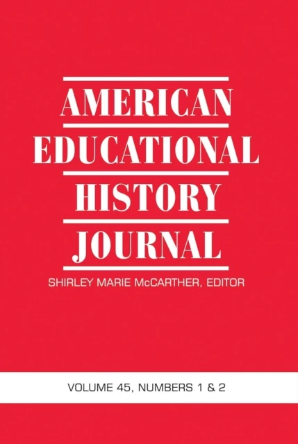 American Educational History Journal Vol 45 Issue 1 & 2