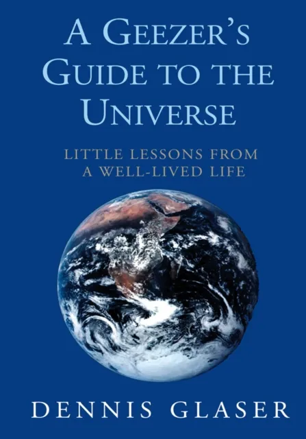 Geezer's Guide to the Universe