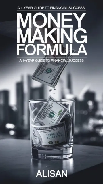 Money-Making Formula: A One-Year Guide to Financial Success