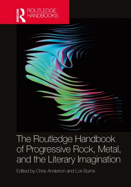 Routledge Handbook of Progressive Rock, Metal, and the Literary Imagination