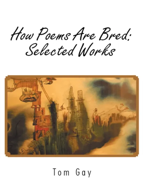 How Poems Are Bred: Selected Works
