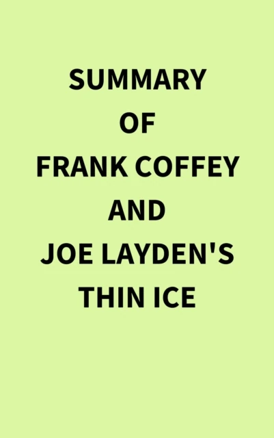 Summary of Frank Coffey and Joe Layden's Thin Ice