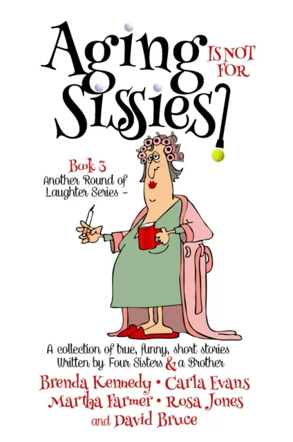 Aging is Not for Sissies