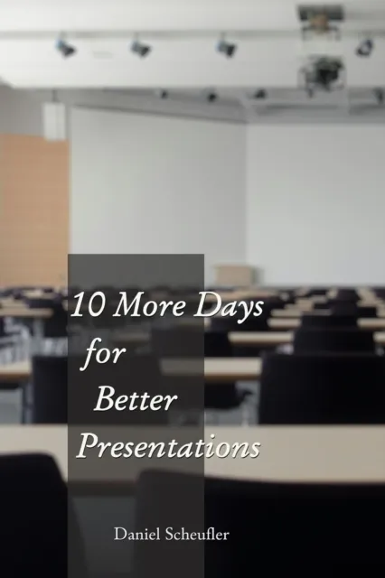 10 More Days to Better Presentations