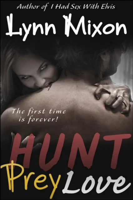 Hunt, Prey, Love - The First Time is Forever!