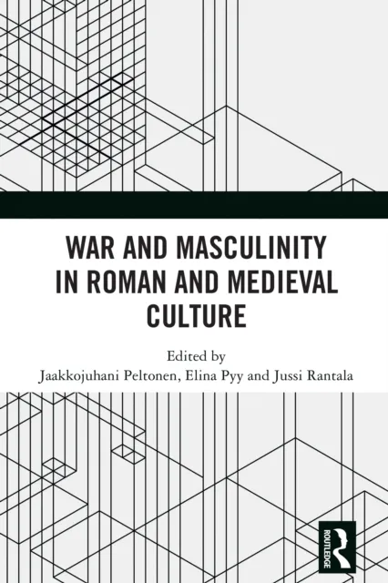 War and Masculinity in Roman and Medieval Culture