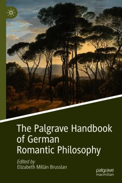Palgrave Handbook of German Romantic Philosophy