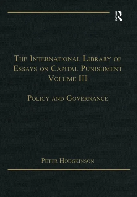 International Library of Essays on Capital Punishment, Volume 3