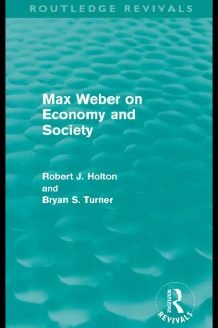 Max Weber on Economy and Society (Routledge Revivals)