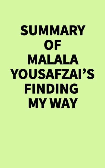 Summary of Malala Yousafzai's Finding My Way